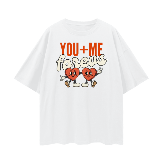 You + Me Forevs – Oversized T-shirt